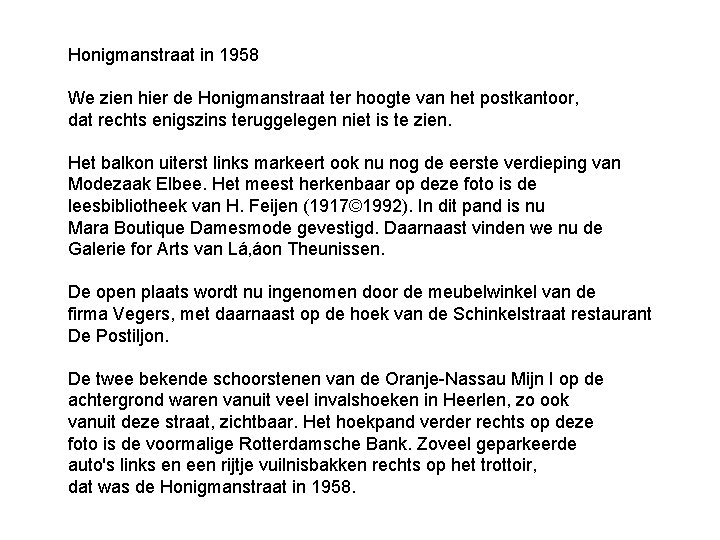 Honigmanstraat in 1958 We zien hier de Honigmanstraat ter hoogte van het postkantoor, dat Honigmanstraat in 1958 We zien hier de Honigmanstraat ter hoogte van het postkantoor, dat