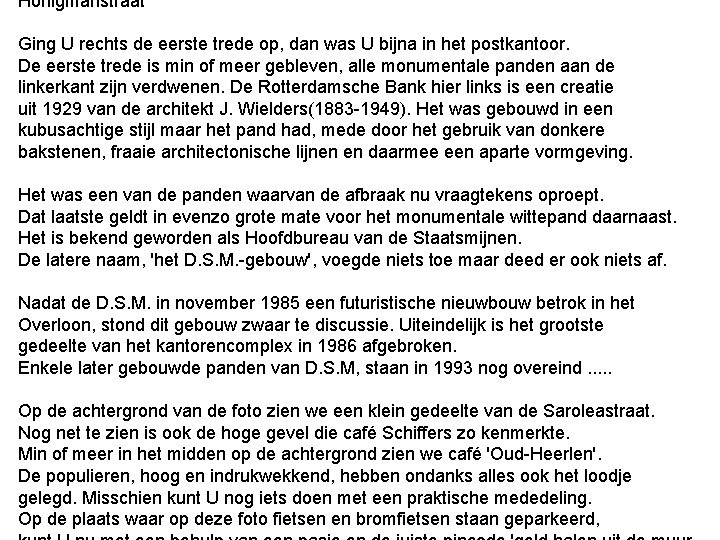 Honigmanstraat Ging U rechts de eerste trede op, dan was U bijna in het Honigmanstraat Ging U rechts de eerste trede op, dan was U bijna in het