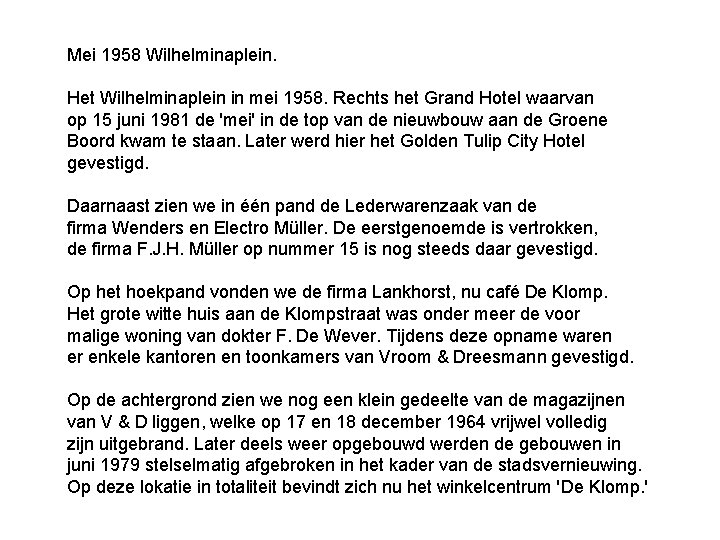 Mei 1958 Wilhelminaplein. Het Wilhelminaplein in mei 1958. Rechts het Grand Hotel waarvan op Mei 1958 Wilhelminaplein. Het Wilhelminaplein in mei 1958. Rechts het Grand Hotel waarvan op