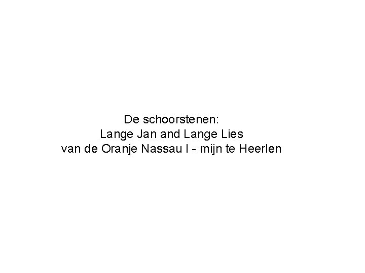 De schoorstenen: Lange Jan and Lange Lies van de Oranje Nassau I - mijn De schoorstenen: Lange Jan and Lange Lies van de Oranje Nassau I - mijn