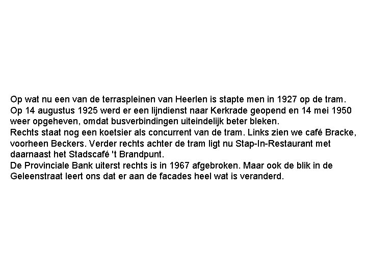 Op wat nu een van de terraspleinen van Heerlen is stapte men in 1927 Op wat nu een van de terraspleinen van Heerlen is stapte men in 1927