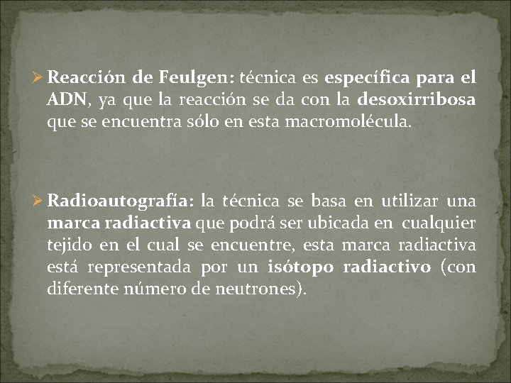 Ø Reacción de Feulgen: técnica es específica para el ADN, ya que la reacción