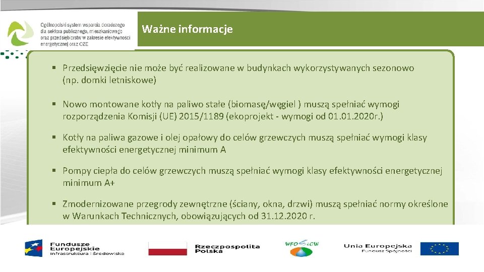 Ważne informacje § Przedsięwzięcie nie może być realizowane w budynkach wykorzystywanych sezonowo (np. domki