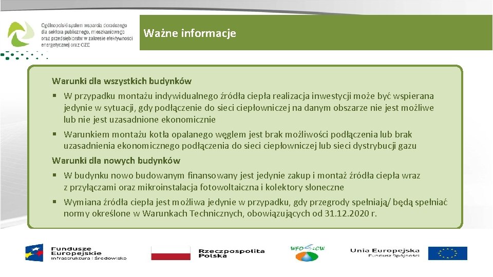 Ważne informacje Warunki dla wszystkich budynków § W przypadku montażu indywidualnego źródła ciepła realizacja