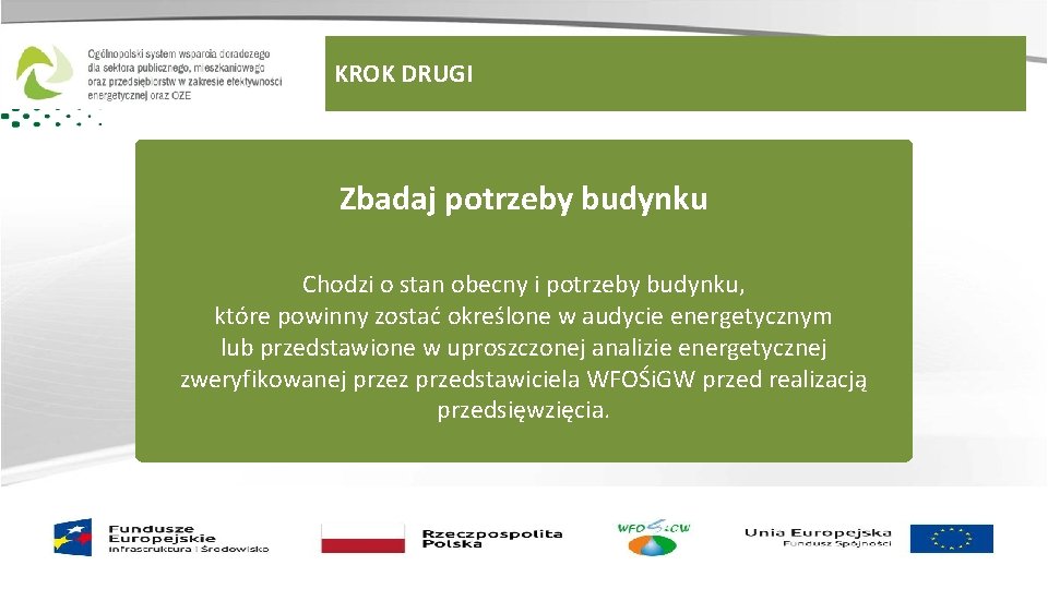 KROK DRUGI Zbadaj potrzeby budynku Chodzi o stan obecny i potrzeby budynku, które powinny