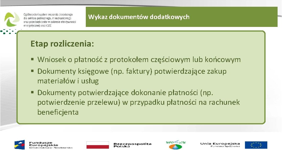 Wykaz dokumentów dodatkowych Etap rozliczenia: § Wniosek o płatność z protokołem częściowym lub końcowym