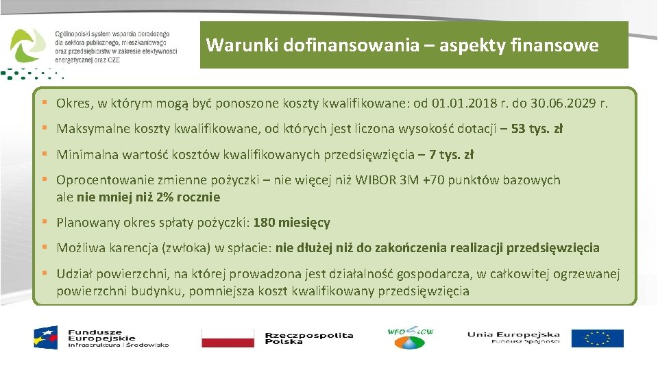 Warunki dofinansowania – aspekty finansowe § Okres, w którym mogą być ponoszone koszty kwalifikowane: