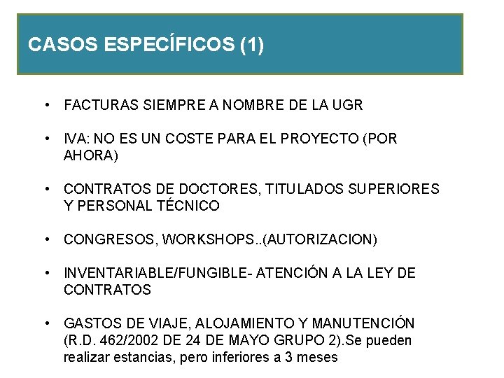 CASOS ESPECÍFICOS (1) • FACTURAS SIEMPRE A NOMBRE DE LA UGR • IVA: NO CASOS ESPECÍFICOS (1) • FACTURAS SIEMPRE A NOMBRE DE LA UGR • IVA: NO