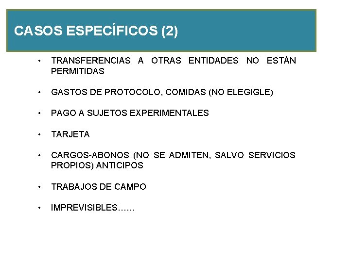 CASOS ESPECÍFICOS (2) • TRANSFERENCIAS A OTRAS ENTIDADES NO ESTÁN PERMITIDAS • GASTOS DE CASOS ESPECÍFICOS (2) • TRANSFERENCIAS A OTRAS ENTIDADES NO ESTÁN PERMITIDAS • GASTOS DE