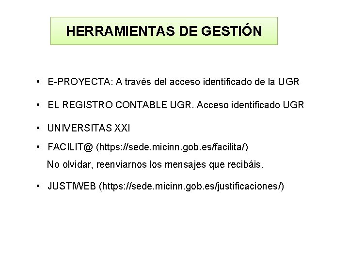 HERRAMIENTAS DE GESTIÓN • E-PROYECTA: A través del acceso identificado de la UGR • HERRAMIENTAS DE GESTIÓN • E-PROYECTA: A través del acceso identificado de la UGR •
