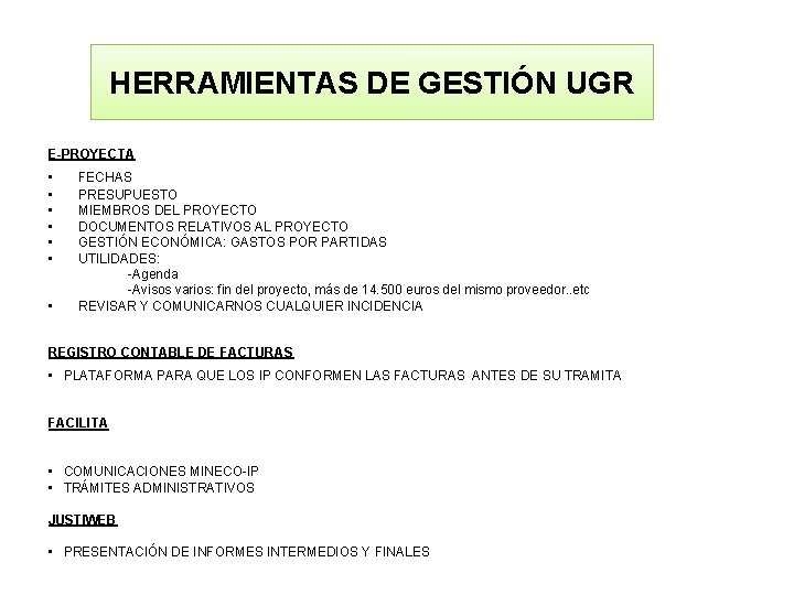 HERRAMIENTAS DE GESTIÓN UGR E-PROYECTA • • FECHAS PRESUPUESTO MIEMBROS DEL PROYECTO DOCUMENTOS RELATIVOS HERRAMIENTAS DE GESTIÓN UGR E-PROYECTA • • FECHAS PRESUPUESTO MIEMBROS DEL PROYECTO DOCUMENTOS RELATIVOS