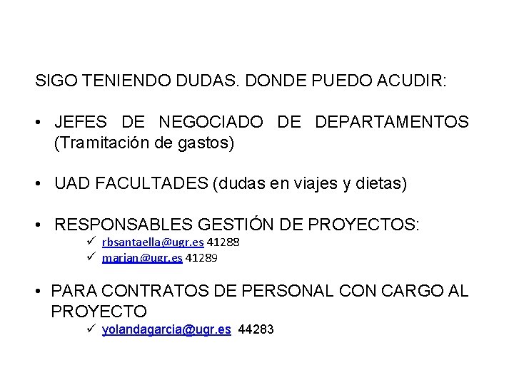 SIGO TENIENDO DUDAS. DONDE PUEDO ACUDIR: • JEFES DE NEGOCIADO DE DEPARTAMENTOS (Tramitación de SIGO TENIENDO DUDAS. DONDE PUEDO ACUDIR: • JEFES DE NEGOCIADO DE DEPARTAMENTOS (Tramitación de