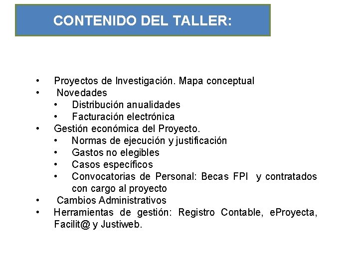 CONTENIDO DEL TALLER: • • • Proyectos de Investigación. Mapa conceptual Novedades • Distribución CONTENIDO DEL TALLER: • • • Proyectos de Investigación. Mapa conceptual Novedades • Distribución