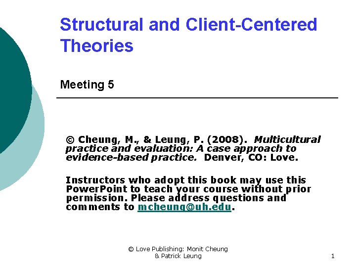 Structural and Client-Centered Theories Meeting 5 © Cheung, M. , & Leung, P. (2008).