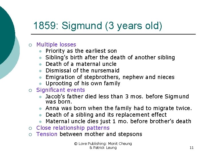 1859: Sigmund (3 years old) ¡ ¡ Multiple losses l Priority as the earliest