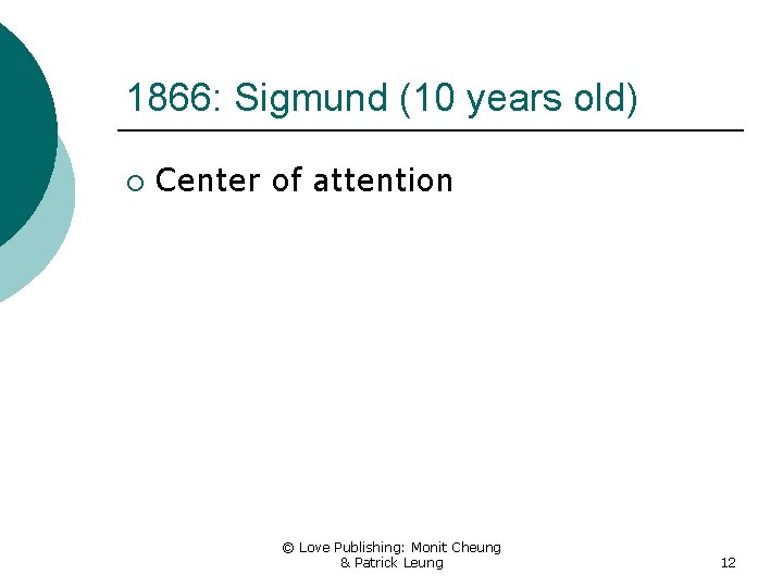 1866: Sigmund (10 years old) ¡ Center of attention © Love Publishing: Monit Cheung