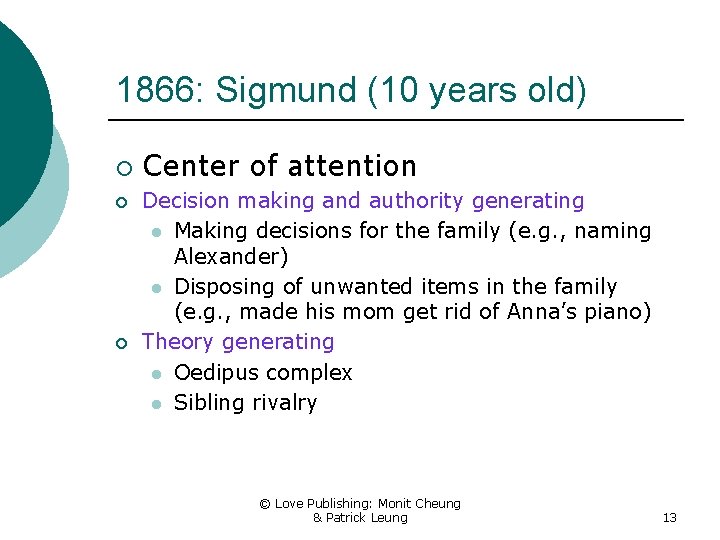 1866: Sigmund (10 years old) ¡ ¡ ¡ Center of attention Decision making and