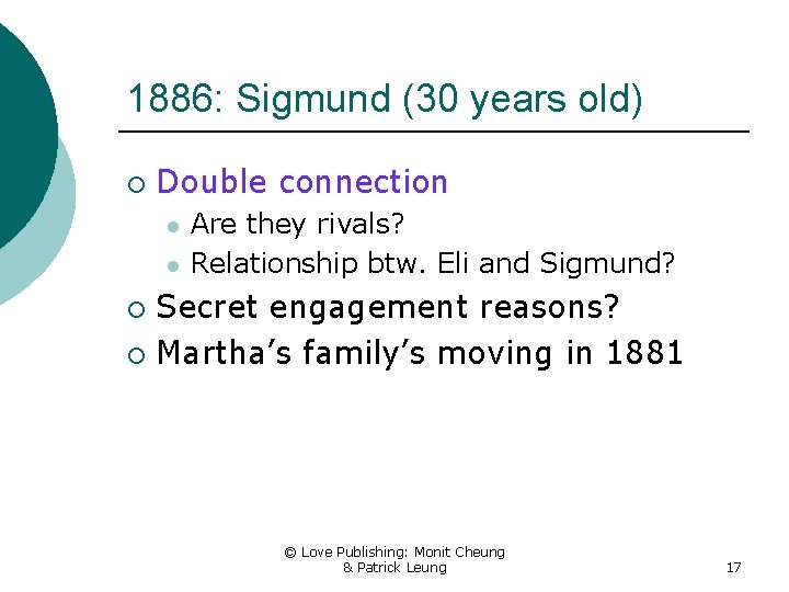 1886: Sigmund (30 years old) ¡ Double connection l l Are they rivals? Relationship