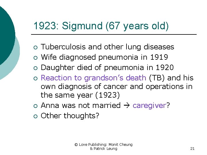 1923: Sigmund (67 years old) ¡ ¡ ¡ Tuberculosis and other lung diseases Wife