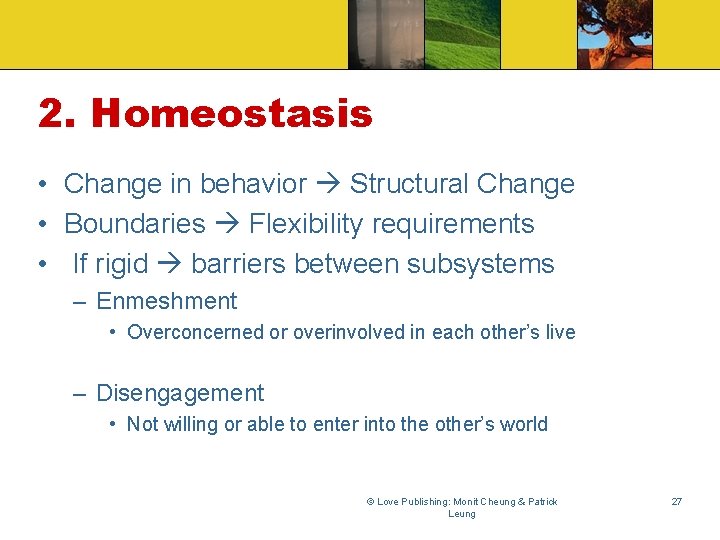 2. Homeostasis • Change in behavior Structural Change • Boundaries Flexibility requirements • If