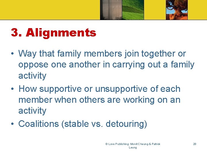 3. Alignments • Way that family members join together or oppose one another in