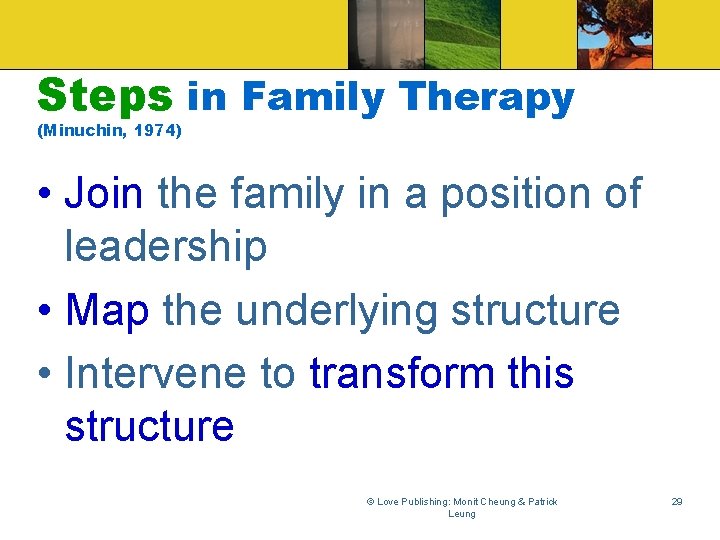 Steps in Family Therapy (Minuchin, 1974) • Join the family in a position of