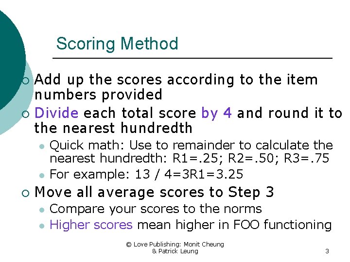 Scoring Method Add up the scores according to the item numbers provided ¡ Divide
