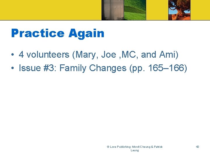 Practice Again • 4 volunteers (Mary, Joe , MC, and Ami) • Issue #3: