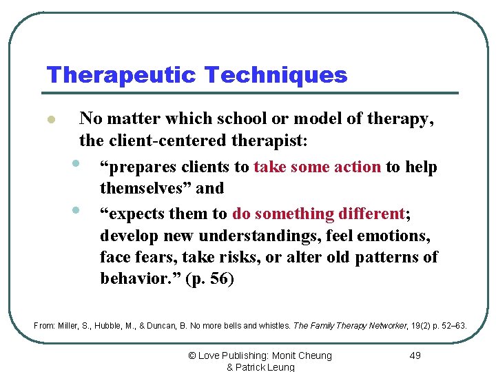 Therapeutic Techniques l No matter which school or model of therapy, the client-centered therapist: