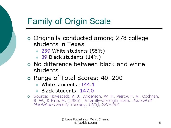 Family of Origin Scale ¡ Originally conducted among 278 college students in Texas l