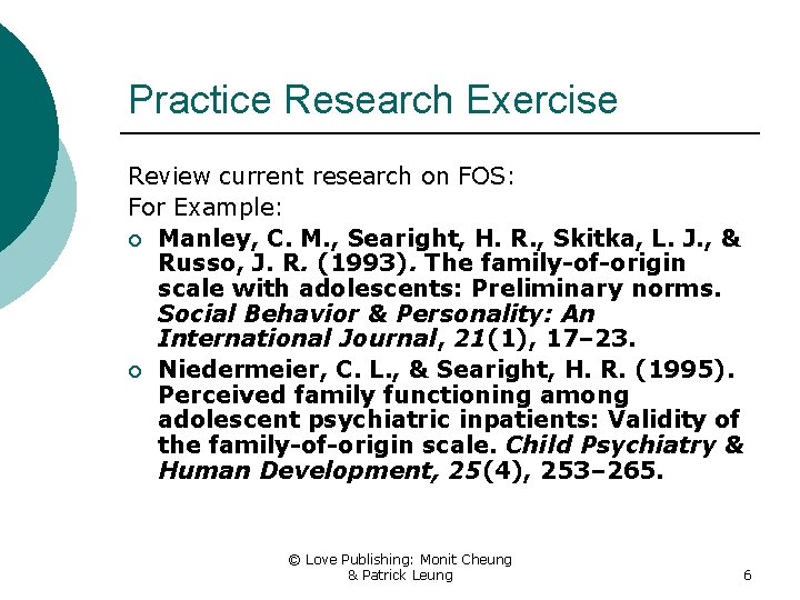 Practice Research Exercise Review current research on FOS: For Example: ¡ Manley, C. M.