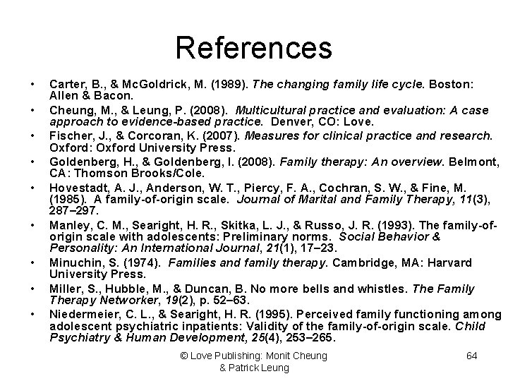 References • • • Carter, B. , & Mc. Goldrick, M. (1989). The changing