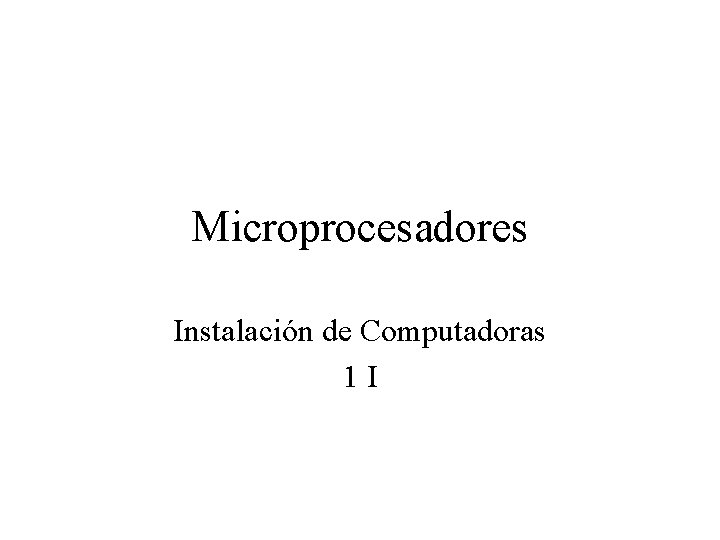 Microprocesadores Instalación de Computadoras 1 I 