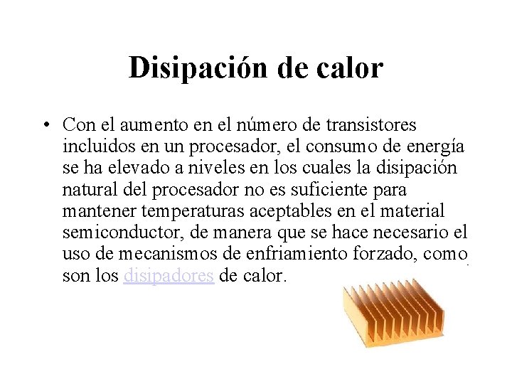 Disipación de calor • Con el aumento en el número de transistores incluidos en