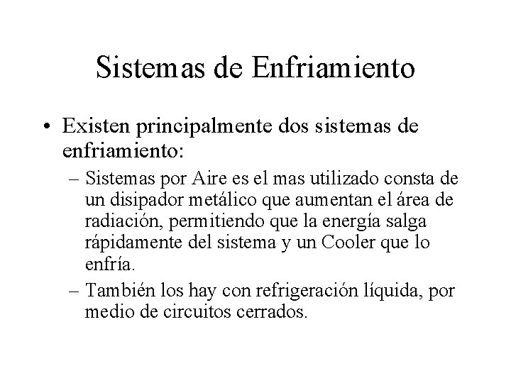 Sistemas de Enfriamiento • Existen principalmente dos sistemas de enfriamiento: – Sistemas por Aire