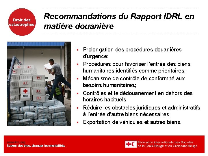 Droit des catastrophes Recommandations du Rapport IDRL en matière douanière § § § www.