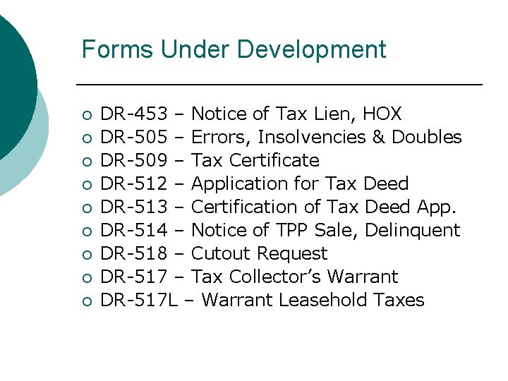 Forms Under Development ¡ ¡ ¡ ¡ ¡ DR-453 – Notice of Tax Lien, Forms Under Development ¡ ¡ ¡ ¡ ¡ DR-453 – Notice of Tax Lien,
