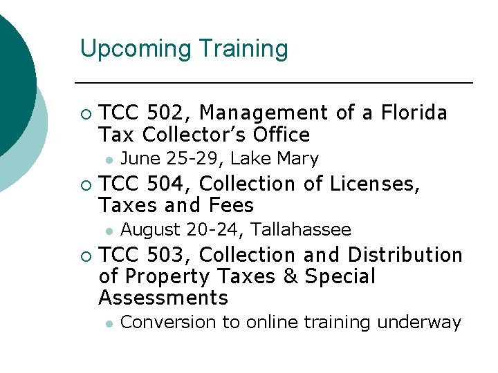 Upcoming Training ¡ TCC 502, Management of a Florida Tax Collector’s Office l ¡ Upcoming Training ¡ TCC 502, Management of a Florida Tax Collector’s Office l ¡