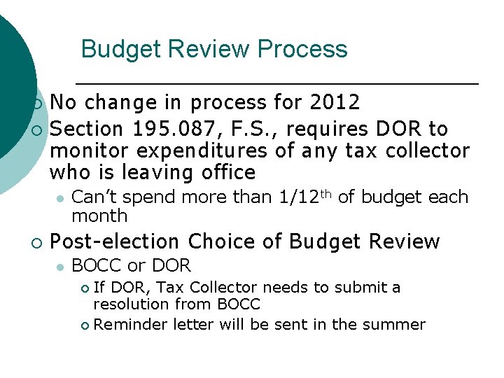 Budget Review Process No change in process for 2012 ¡ Section 195. 087, F. Budget Review Process No change in process for 2012 ¡ Section 195. 087, F.