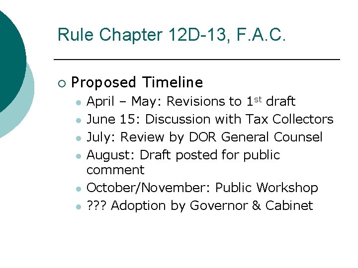 Rule Chapter 12 D-13, F. A. C. ¡ Proposed Timeline l l l April Rule Chapter 12 D-13, F. A. C. ¡ Proposed Timeline l l l April