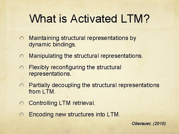 What is Activated LTM? Maintaining structural representations by dynamic bindings. Manipulating the structural representations.