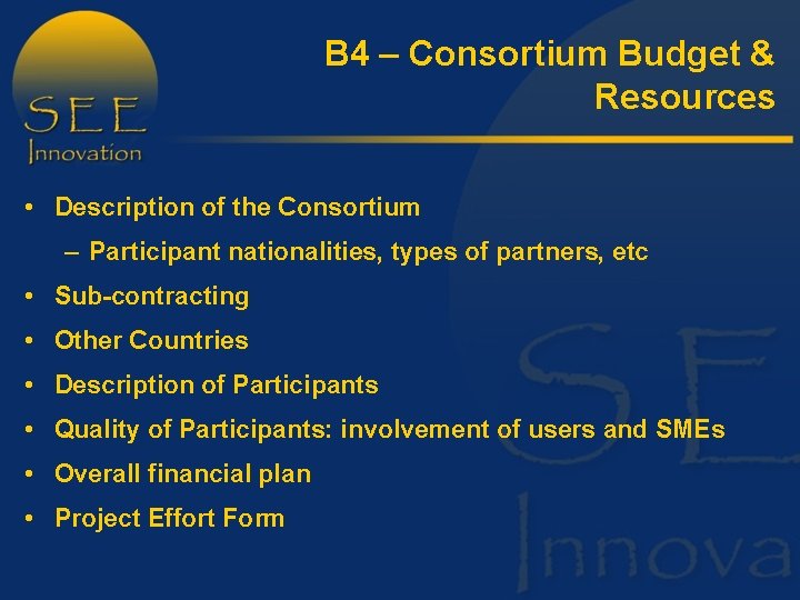 B 4 – Consortium Budget & Resources • Description of the Consortium – Participant