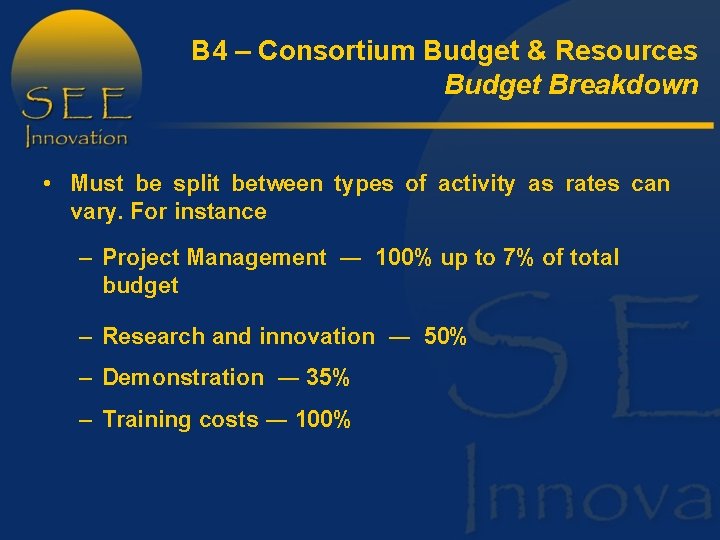 B 4 – Consortium Budget & Resources Budget Breakdown • Must be split between