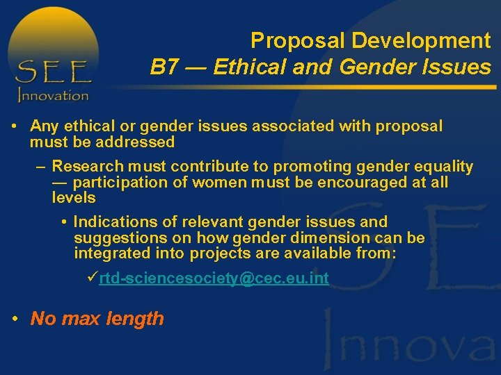 Proposal Development B 7 ― Ethical and Gender Issues • Any ethical or gender