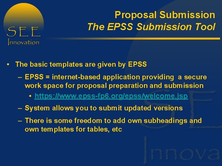 Proposal Submission The EPSS Submission Tool • The basic templates are given by EPSS