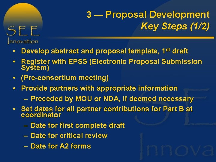 3 — Proposal Development Key Steps (1/2) • Develop abstract and proposal template, 1