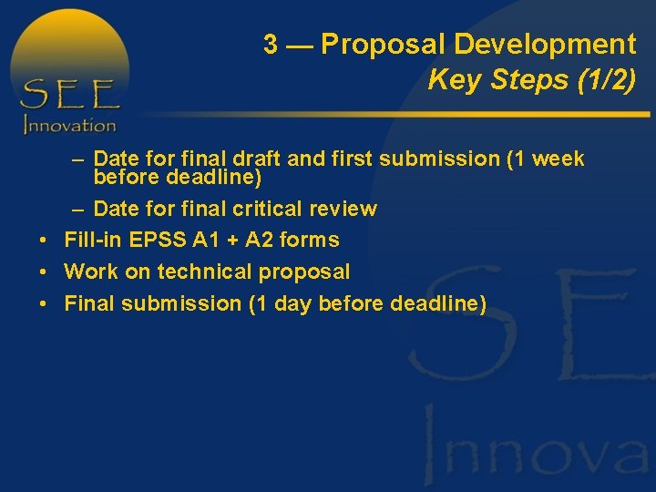 3 — Proposal Development Key Steps (1/2) – Date for final draft and first