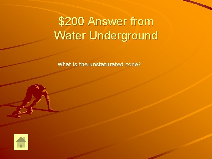 $200 Answer from Water Underground What is the unstaturated zone? 