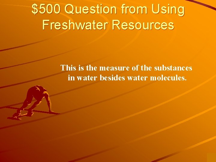 $500 Question from Using Freshwater Resources This is the measure of the substances in