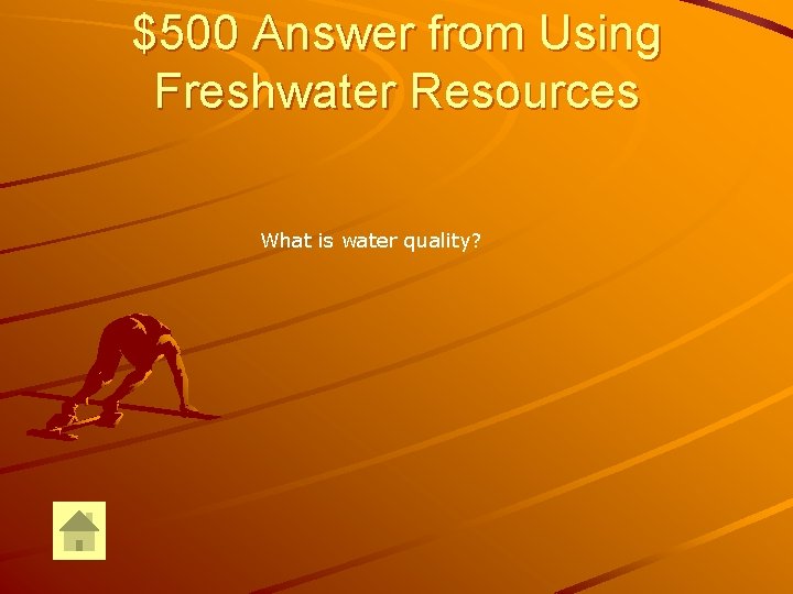 $500 Answer from Using Freshwater Resources What is water quality? 